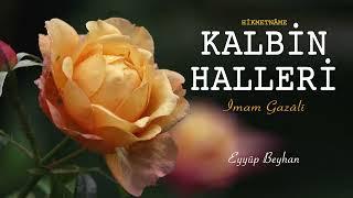 Kalbin Halleri | İmam Gazali | Hikmetname | Eyyüp Beyhan