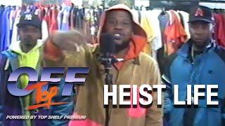 HEIST LIFE - “Off Top” Freestyle (Top Shelf Premium)