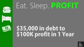 How I turned $35K in debt to $100K+ By Myself - EatSleepProfit