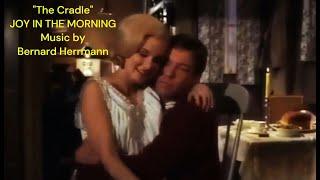 "Cradle" [JOY IN THE MORNING] Bernard Herrmann