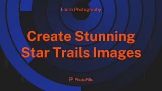 Star Trails Photography for Beginners | Step by Step Tutorial