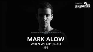 Mark Alow - When We Dip Radio #56 [20.4.18]