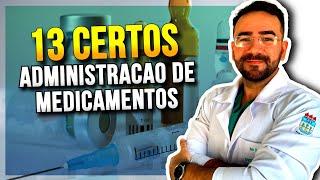 13 CERTOS NA ADMINISTRAÇÃO DE MEDICAMENTOS - AULA COMPLETA