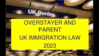 Overstayer and a parent  - UK Immigration application law 2023