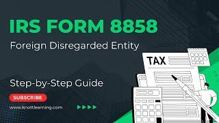 How to Fill Out IRS Form 8858 - Foreign Disregarded Entity