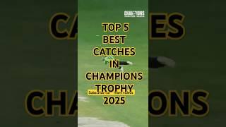 top 5 best catches in champions trophy 2025 ,#shorts #viralvideo #championstrophy2025 #shortsfeed