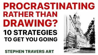 End Drawing Procrastination!  10 Strategies to Get You Started!