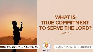 What Is True Commitment to Serve the Lord? (Part 2)