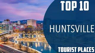 Top 10 Best Tourist Places to Visit in Huntsville | USA - English