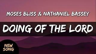 Moses Bliss and Nathaniel Bassey - DOING OF THE LORD (Lyrics) 