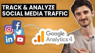 The Beginner Guide to Track & Analyze Social Media in Google Analytics 4 (GA4)