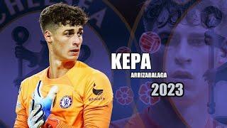 Kepa Arrizabalaga 2023 - Amazing Saves Show