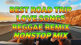 BEST ROAD TRIP LOVE SONGS || REGGAE REMIX || NONSTOP MIX - DJ SOYMIX