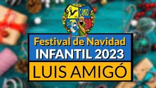 Festival Navidad INFANTIL. Jueves, 21 diciembre 2023. Colegio LUIS AMIGÓ.