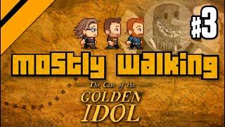 Mostly Walking - Case of the Golden Idol P3