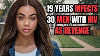 Teenager Deliberately Infects 50+ Men With HIV in Act of Revenge (True Crime Documentary)