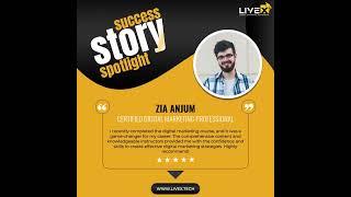 From Learner to Leader: Zia Anjum’s Digital Marketing Success Story | LiveX