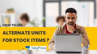 How to Use Alternate Units for Stock Items in TallyPrime | Alternate Units in TallyPrime