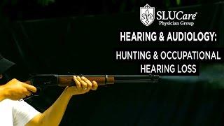 Hunting & Occupational Hearing Loss - SLUCare Audiology