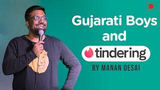 Gujarati Boys and Tindering | Stand-Up Comedy By Manan Desai | The Comedy Factory