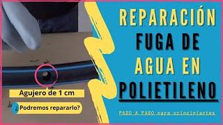  Reparación fuga de  AGUA en Tubería de Polietileno  Paso a Paso  Aprende como hacerlo YA