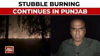 No End To Stubble Burning In Punjab Amid Ongoing Air Pollution Woes | India Today