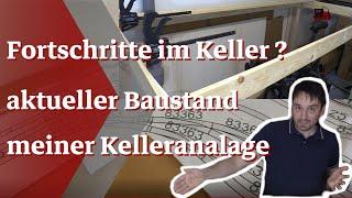 Fortschritte im Keller? -  Rundgang  - Aktueller Baustand meiner Modellbahnanlage