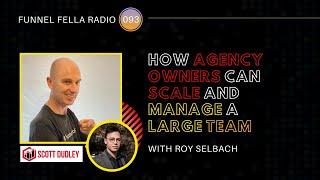 FFR093 - How Agency Owners Can Scale And Manage A Large Team With Roy Selbach