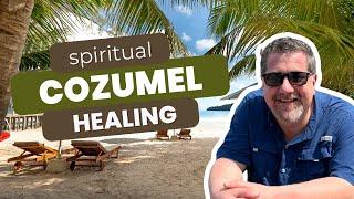 Experience the POWER of Spiritual Healing in Cozumel