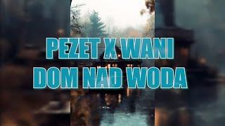 PEZET - DOM NAD WODĄ FT. WANI (TIKTOK REMIX)