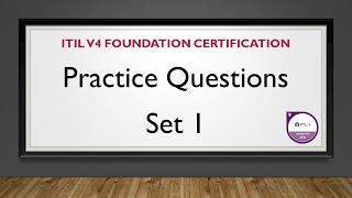 TUTORIAL - ITIL v4 Foundation Certification Practice Questions - Set 1