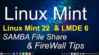 Linux Mint 22 & LMDE 6 - Cinnamon -  SAMBA File sharing & Firewall Tips.