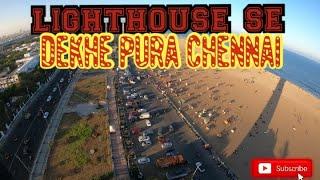 CHENNAI  LIGHT HOUSE || TOP FLOOR || MARINA BEACH ||