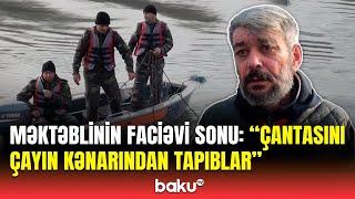 Müəllim zəng etdi ki, məktəbə gəlməyib... | Zərdabda bədbəxt hadisə, atası hər şeyi danışdı