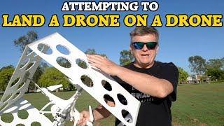 Attempting to Land A Drone On A Drone. AUSSIE MARK continues his challenge.