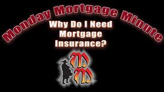 Why Do I need Mortgage Insurance?