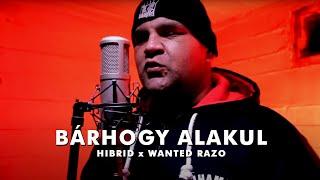 HIBRID x WANTED RAZO - BÁRHOGY ALAKUL (Official Music Video)