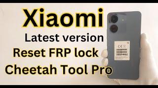 Xiaomi Reset FRP lock by Cheetah Tool Pro: Latest version of Xiaomi devices Reset FRP Lock