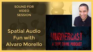 Sound for Video Session — Spatial Audio Fun with Al Morello