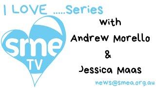 SME TV - I Love...Series with Jessica Maas & Andrew Morello