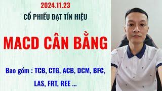 2024.11.23 CỔ PHIẾU ĐẠT TÍN HIỆU MACD CÂN BẰNG | Tiến MACD