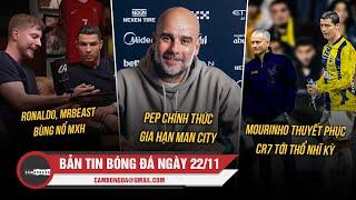 BẢN TIN 22/11 | RONALDO, MRBEAST BÙNG NỔ MXH; PEP CHÍNH THỨC GIA HẠN MC; MOURINHO THUYẾT PHỤC CR7