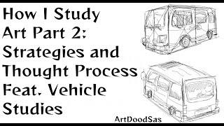 How I Study Art Part 2: Strategies and Thought Process Feat. Vehicle Studies