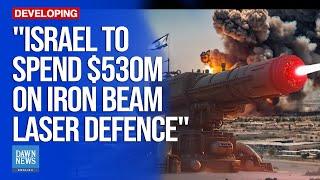 Israel to spend $530 Million on ‘Iron Beam’ laser defence: reports | Dawn News English