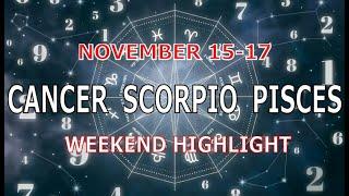 CANCER SCORPIO PISCES | November 15-17 | Weekend Highlight Tarot Readings