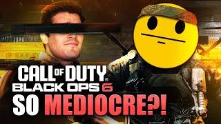 Why Is Call of Duty Black Ops 6 SO MEDIOCRE?! And... AWESOME?!