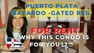 Why this Condo is for you?  For Rent at Bayardo Puerto Plata