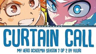 My Hero Academia Season 7 - Opening 2 Full "Curtain Call" by YUURI (Lyrics)