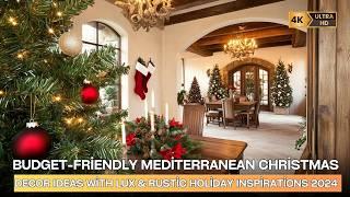 Budget-Friendly Mediterranean Christmas Decor Ideas with Lux & Rustic Holiday Inspirations 2024