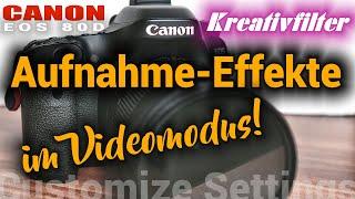  Canon EOS 80D / 90D - Aufnahme-Effekte beim Filmen - Kreativfilter im Videomodus - ich zeige wie!